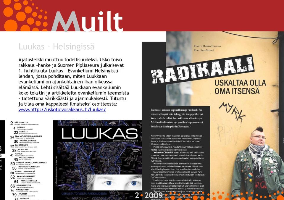 huhtikuuta Luukas Evankeliumi Helsingissä - lehden, jossa pohditaan, miten Luukkaan evankeliumi on ajankohtainen ihan