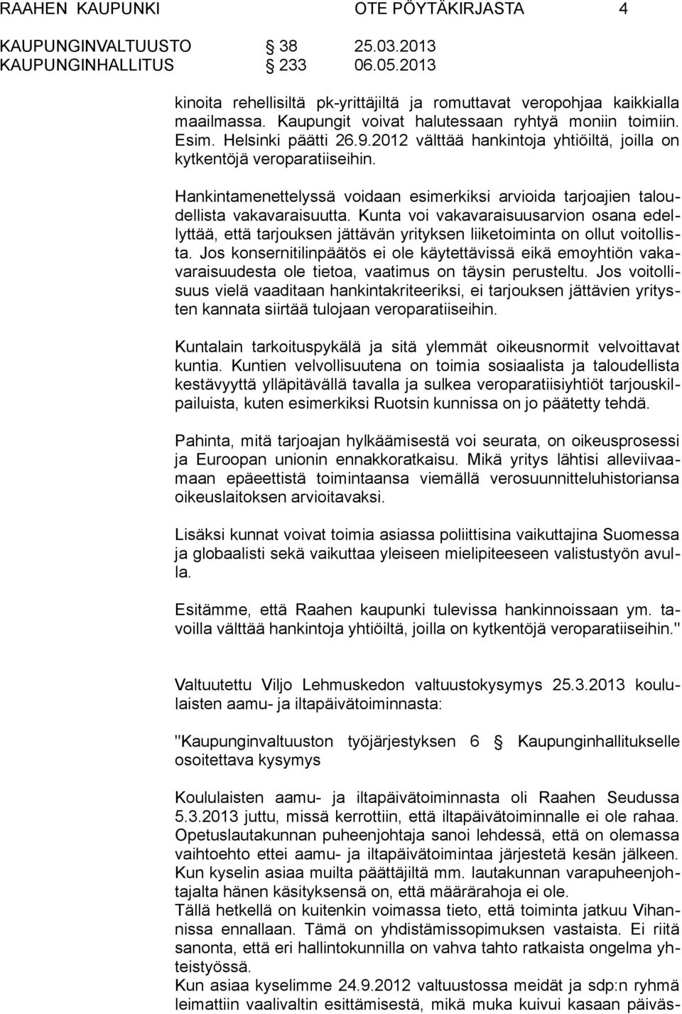 Kunta voi vakavaraisuusarvion osana edellyttää, että tarjouksen jättävän yrityksen liiketoiminta on ollut voitollista.