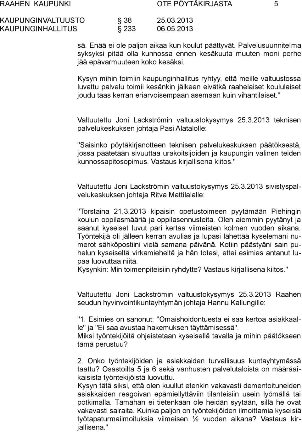 vihantilaiset." Valtuutettu Joni Lackströmin valtuustokysymys 25.3.
