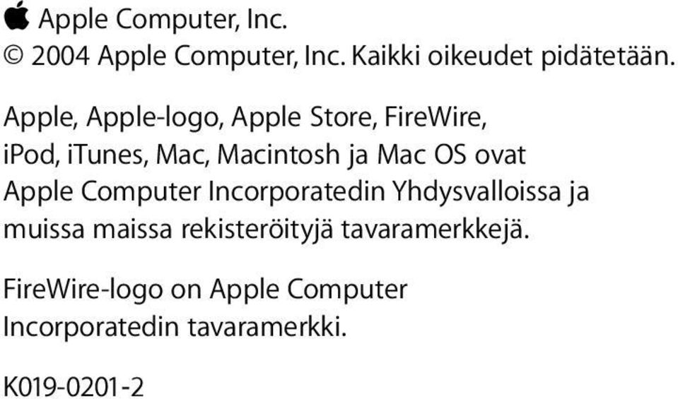 ovat Apple Computer Incorporatedin Yhdysvalloissa ja muissa maissa rekisteröityjä