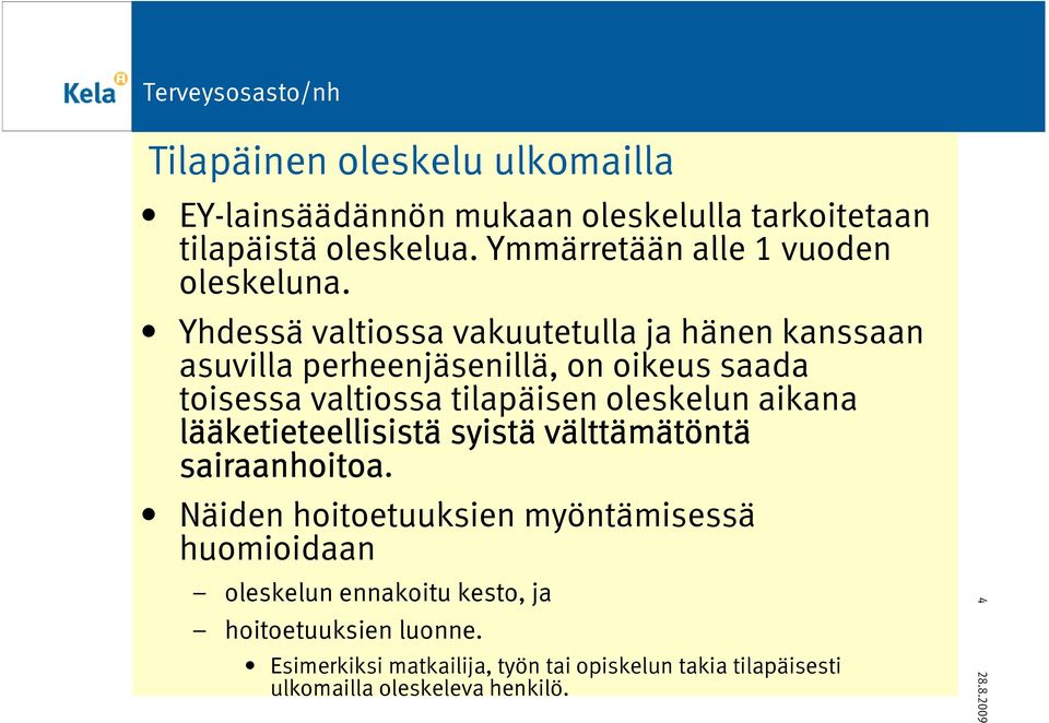 lää ääketieteellisist ketieteellisistä syistä vältt lttämätönt ntä sairaanhoitoa.