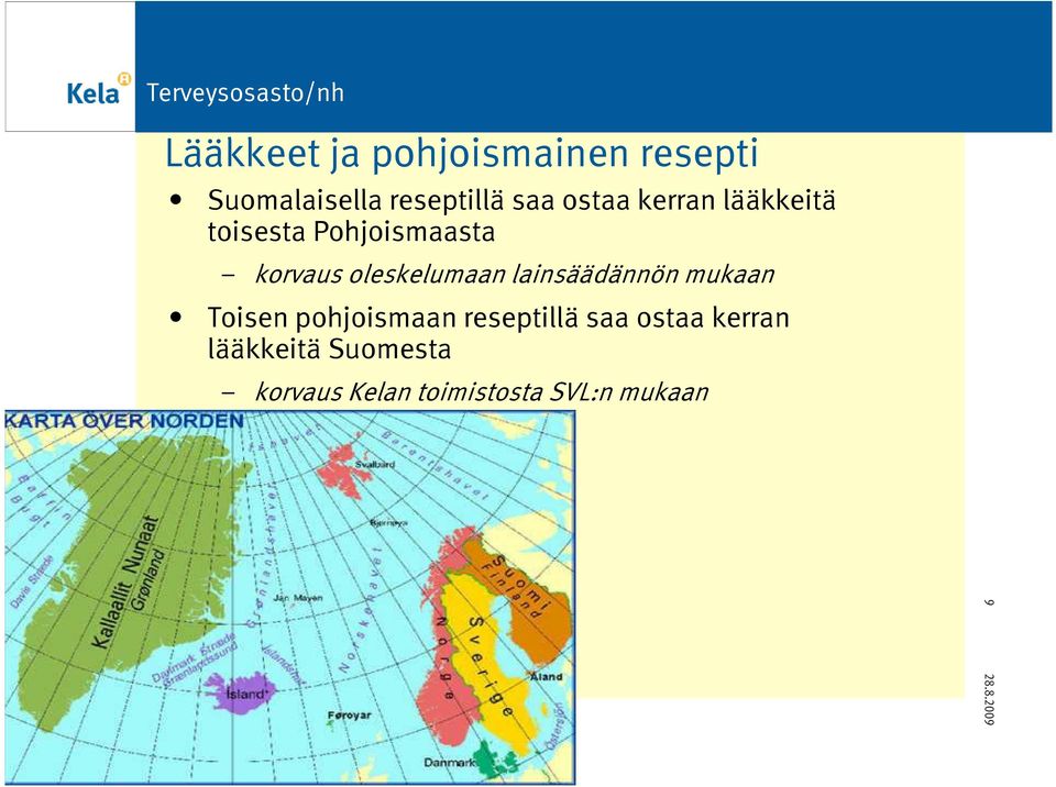 oleskelumaan lainsäädännön mukaan Toisen pohjoismaan reseptillä