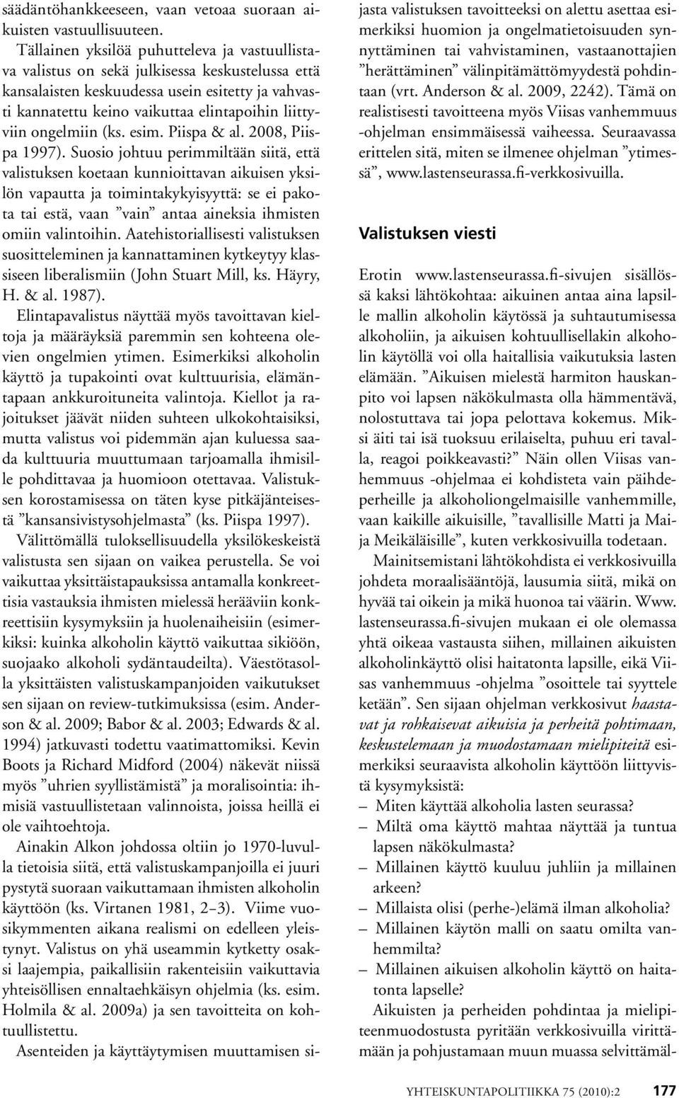 ongelmiin (ks. esim. Piispa & al. 2008, Piispa 1997).