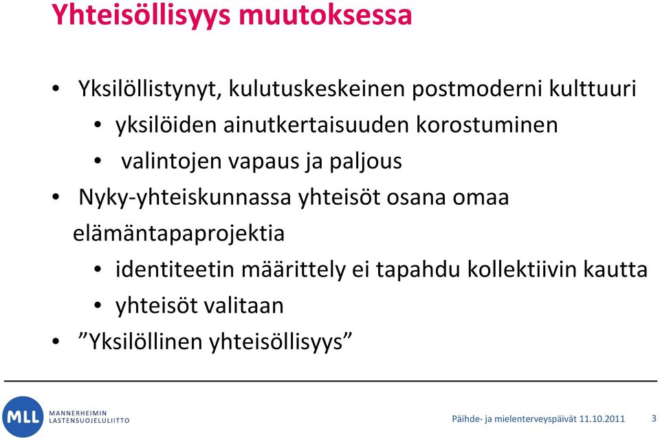 Nyky-yhteiskunnassa yhteisöt osana omaa elämäntapaprojektia identiteetin määrittely ei