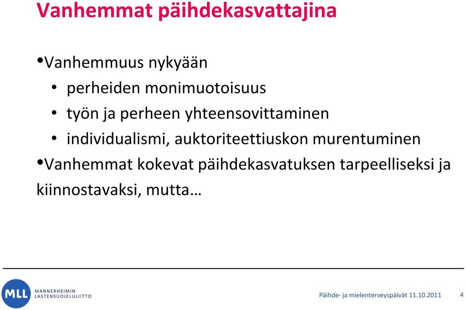 auktoriteettiuskon murentuminen Vanhemmat kokevat päihdekasvatuksen
