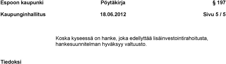hanke, joka edellyttää
