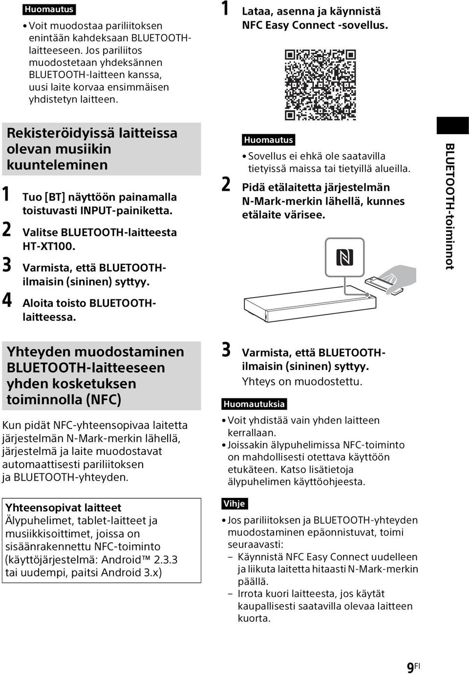 2 Valitse BLUETOOTH-laitteesta HT-XT100. 3 Varmista, että BLUETOOTHilmaisin (sininen) syttyy. 4 Aloita toisto BLUETOOTHlaitteessa.