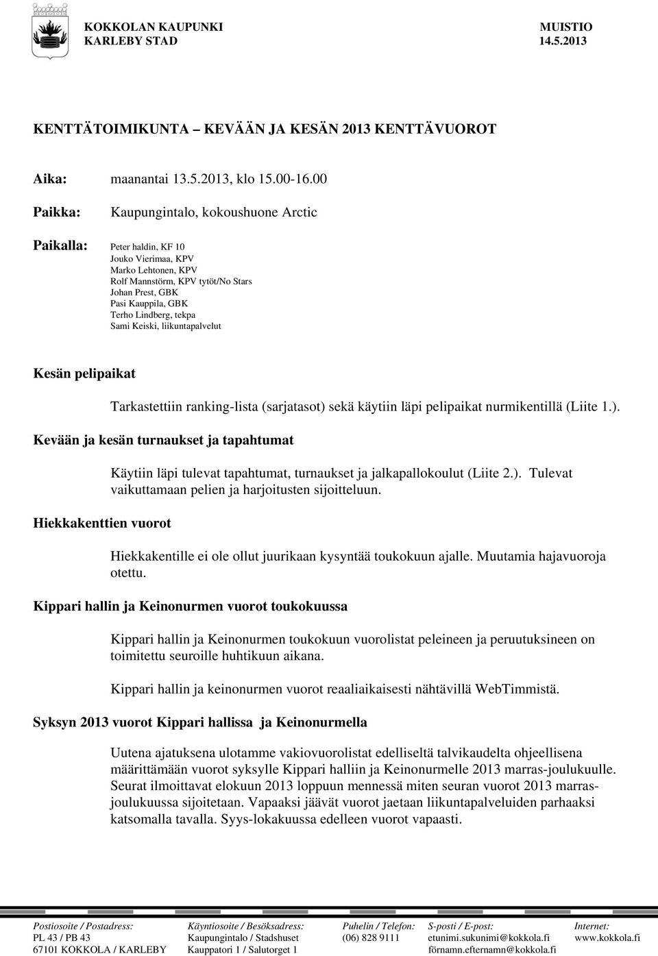 KENTTÄTOIMIKUNTA KEVÄÄN JA KESÄN 2013 KENTTÄVUOROT - PDF Free Download