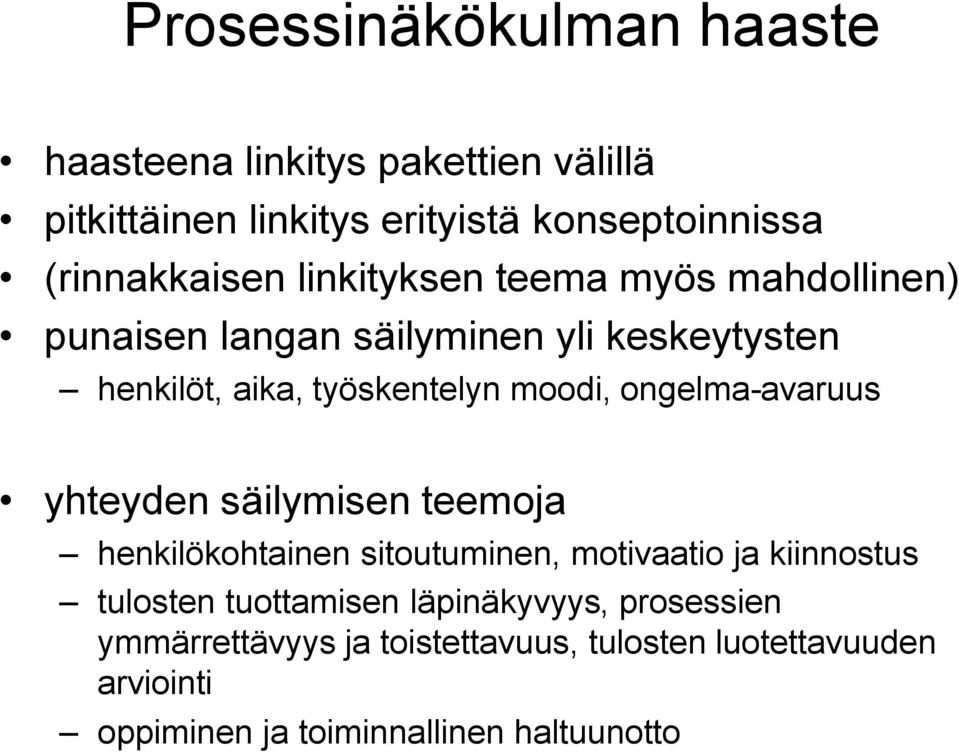 moodi, ongelma-avaruus yhteyden säilymisen teemoja henkilökohtainen sitoutuminen, motivaatio ja kiinnostus tulosten