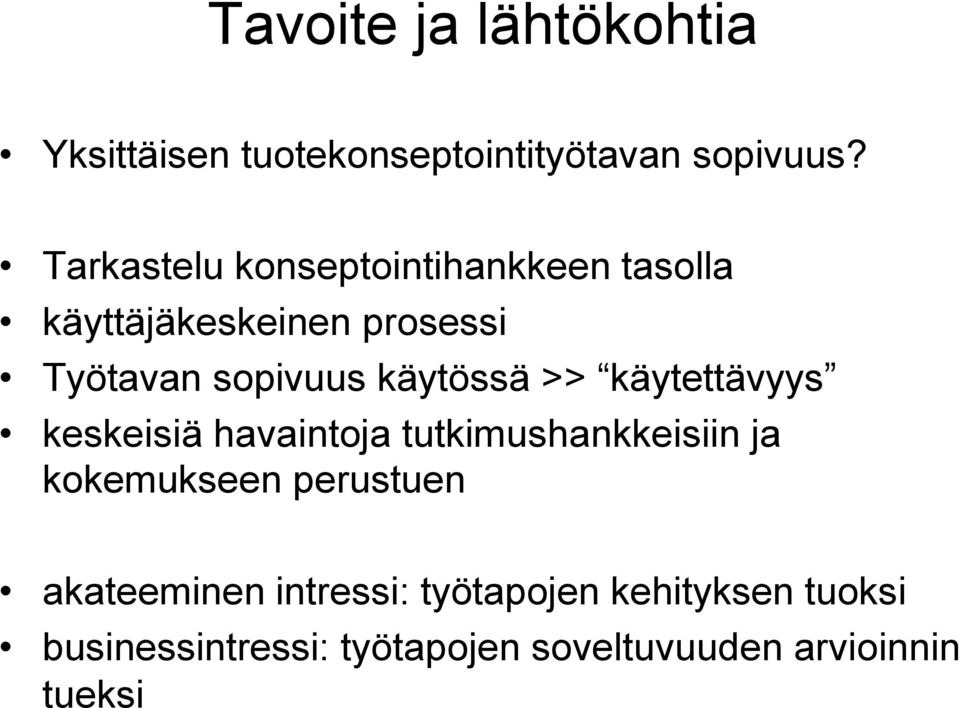 käytössä >> käytettävyys keskeisiä havaintoja tutkimushankkeisiin ja kokemukseen