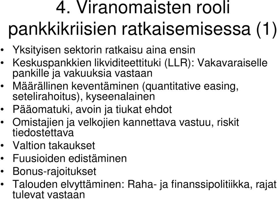 setelirahoitus), kyseenalainen Pääomatuki, avoin ja tiukat ehdot Omistajien ja velkojien kannettava vastuu, riskit