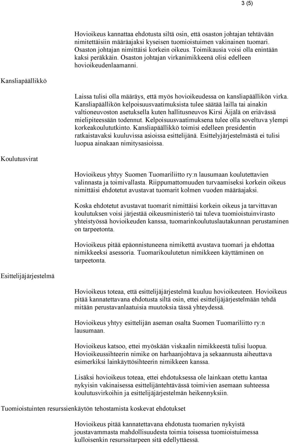 Kansliapäällikkö Laissa tulisi olla määräys, että myös hovioikeudessa on kansliapäällikön virka.