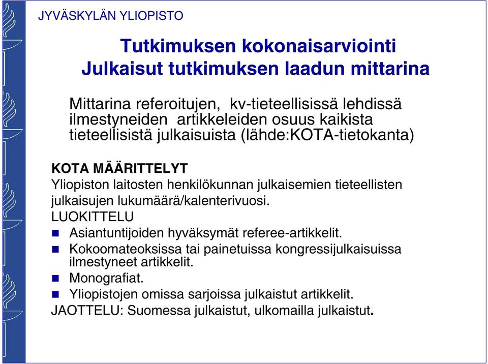 julkaisujen lukumäärä/kalenterivuosi. LUOKITTELU Asiantuntijoiden hyväksymät referee-artikkelit.