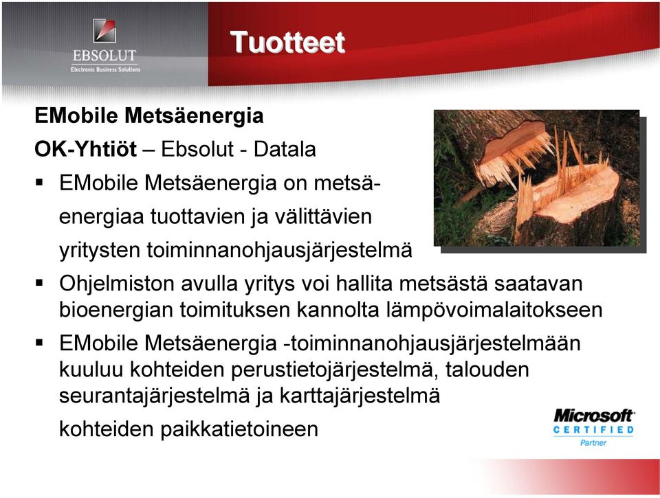 bioenergian toimituksen kannolta lämpövoimalaitokseen EMobile Metsäenergia -toiminnanohjausjärjestelmään