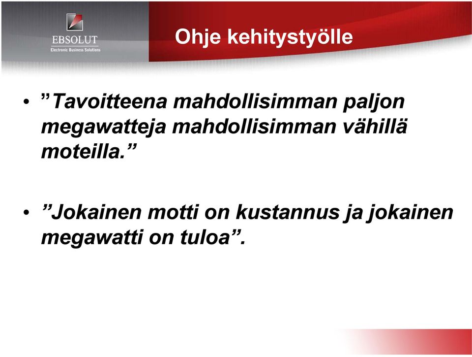 mahdollisimman vähillä moteilla.