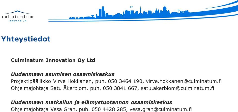 fi Ohjelmajohtaja Satu Åkerblom, puh. 050 3841 667, satu.akerblom@culminatum.