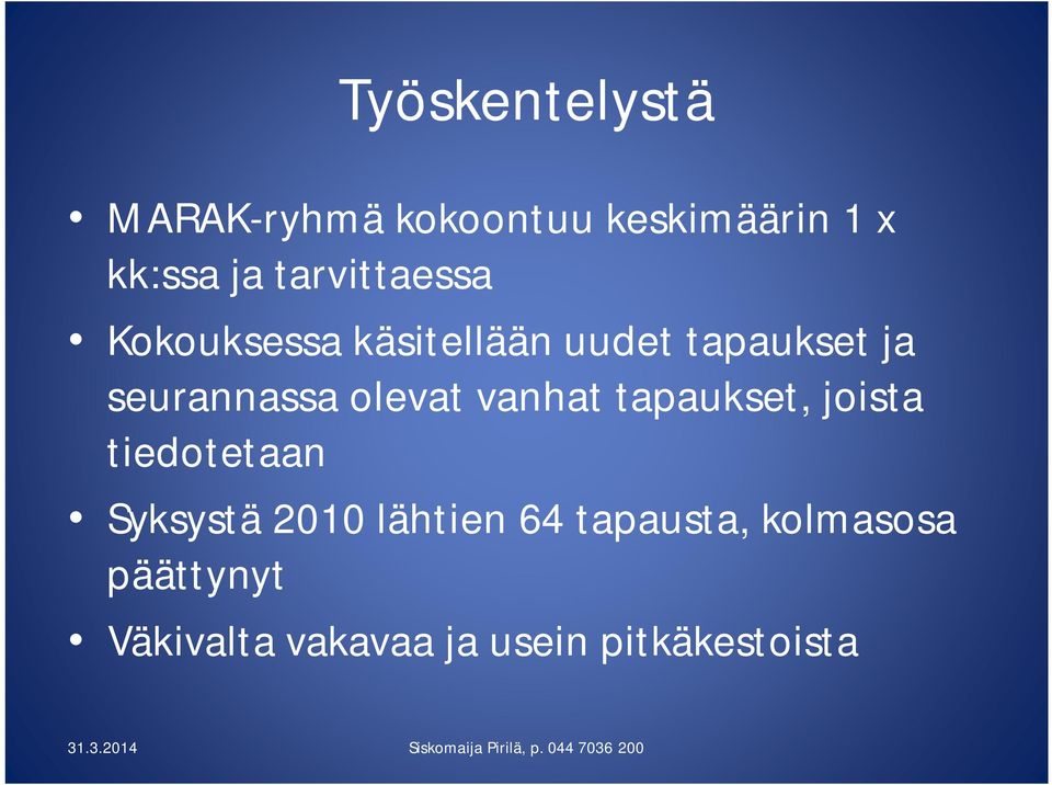 olevat vanhat tapaukset, joista tiedotetaan Syksystä 2010 lähtien