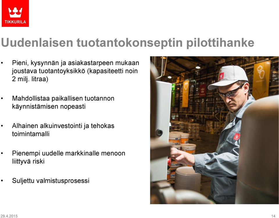litraa) Mahdollistaa paikallisen tuotannon käynnistämisen nopeasti Alhainen