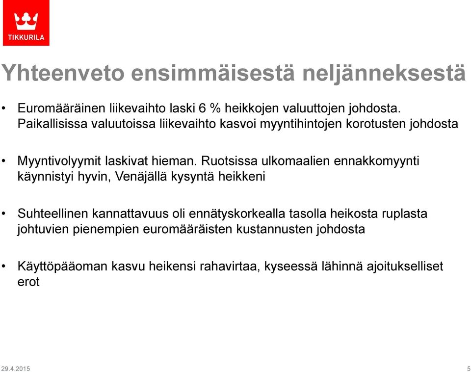 Ruotsissa ulkomaalien ennakkomyynti käynnistyi hyvin, Venäjällä kysyntä heikkeni Suhteellinen kannattavuus oli ennätyskorkealla