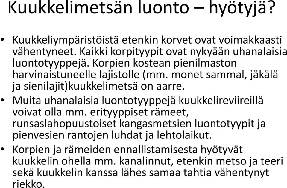 Muita uhanalaisia i luontotyyppejä t jäkuukkelireviireillä kk ii illä voivat olla mm.