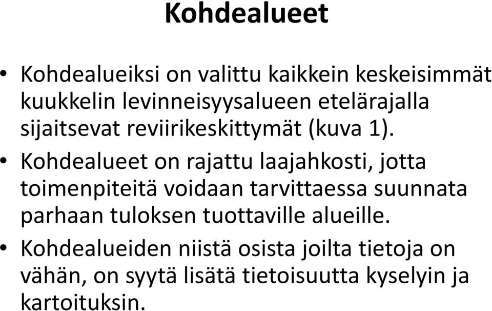 Kohdealueet on rajattu laajahkosti,,jotta toimenpiteitä voidaan tarvittaessa suunnata parhaan