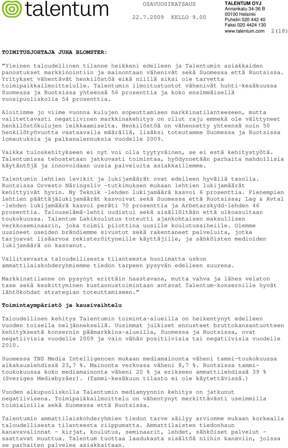Yritykset vähentävät henkilöstöä eikä niillä siksi ole tarvetta toimipaikkailmoittelulle.