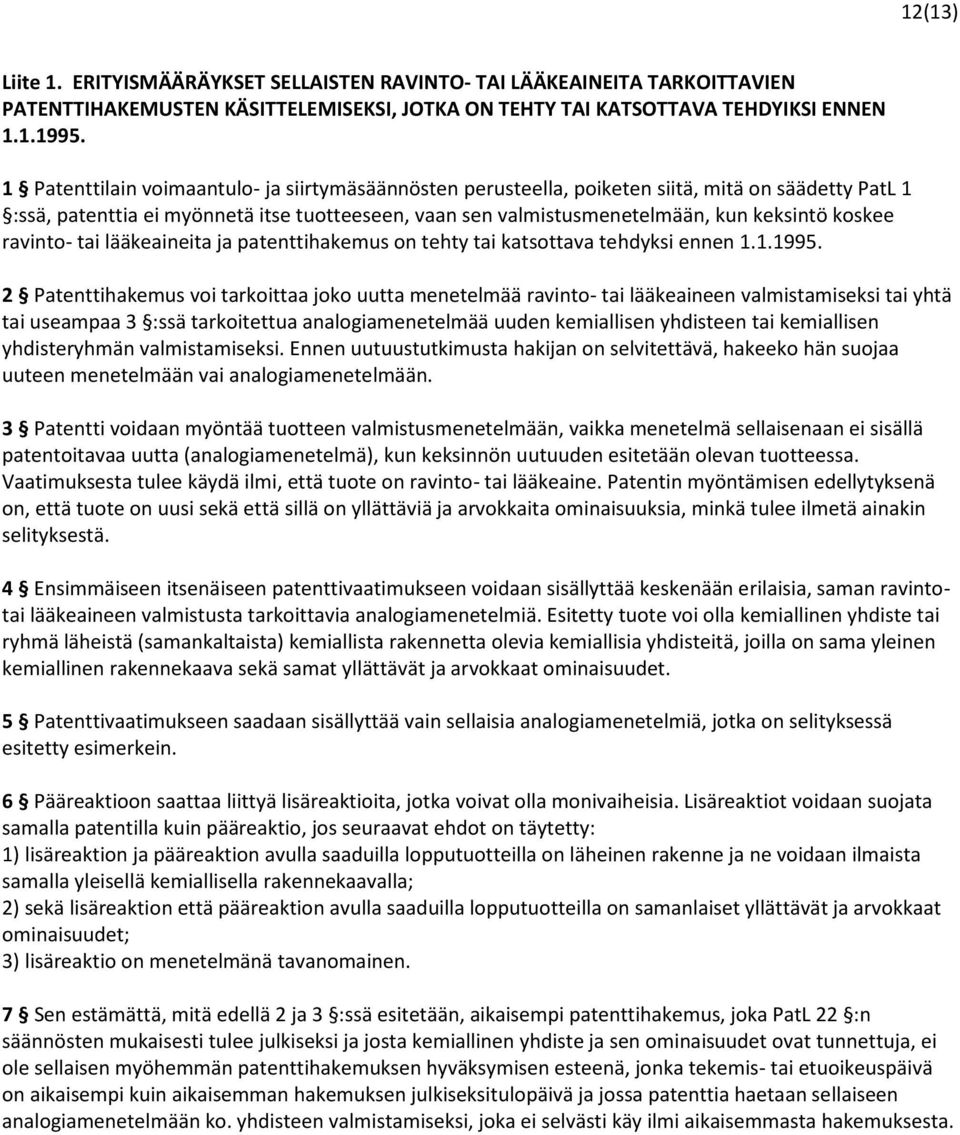 ravinto- tai lääkeaineita ja patenttihakemus on tehty tai katsottava tehdyksi ennen 1.1.1995.