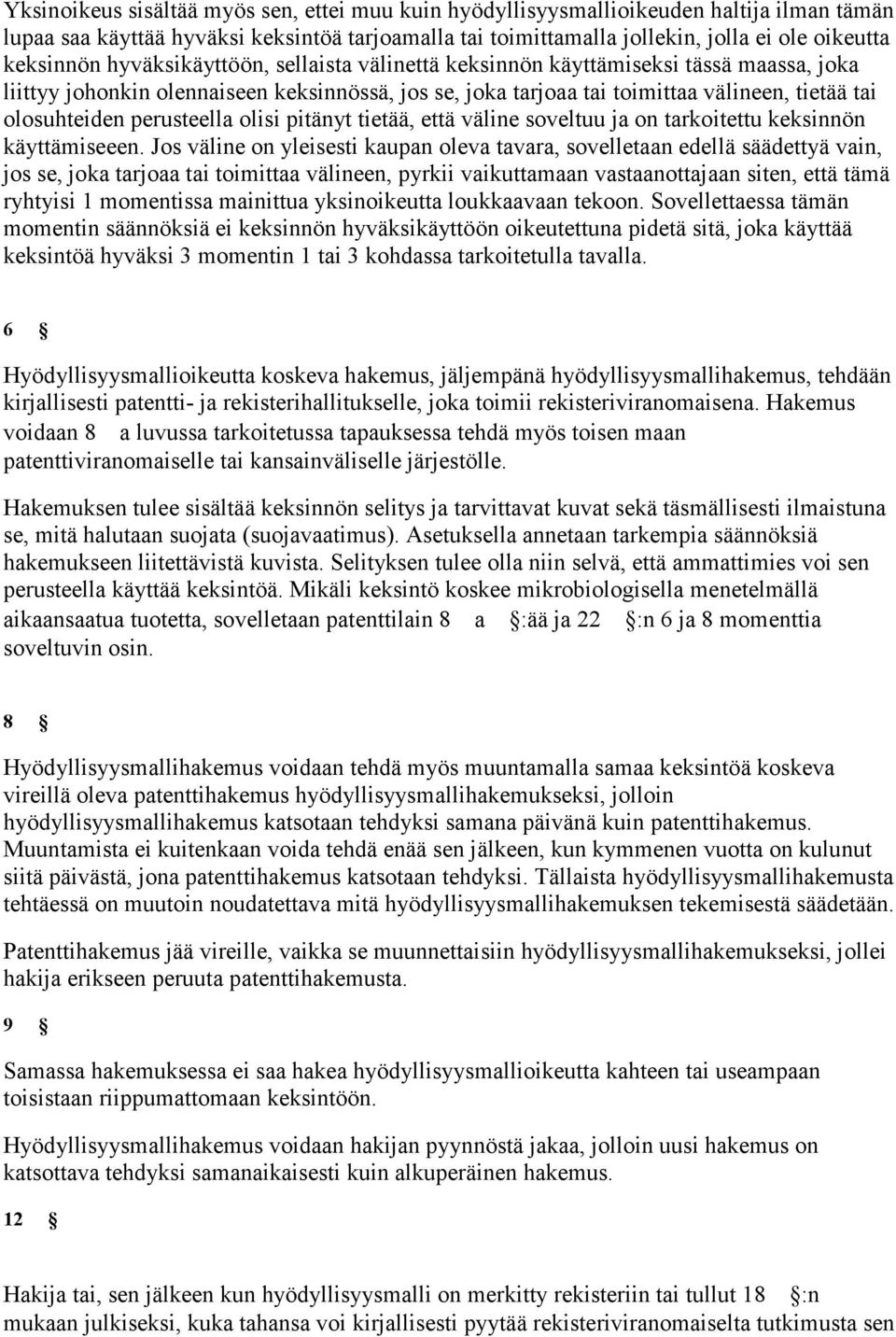 perusteella olisi pitänyt tietää, että väline soveltuu ja on tarkoitettu keksinnön käyttämiseeen.