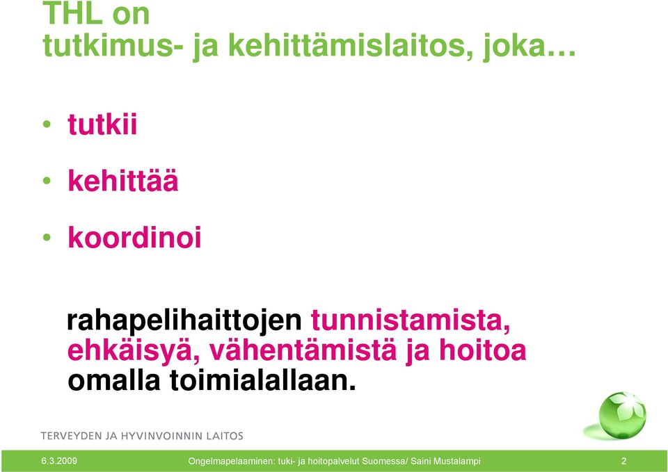 vähentämistä ja hoitoa omalla toimialallaan. 6.3.