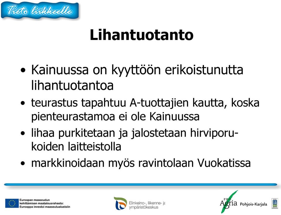 pienteurastamoa ei ole Kainuussa lihaa purkitetaan ja