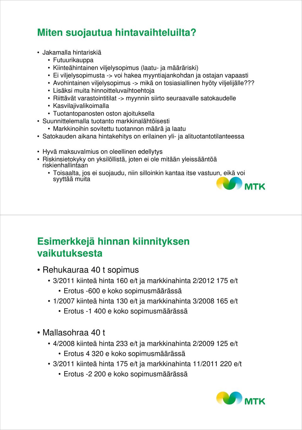 tosiasiallinen hyöty viljelijälle?