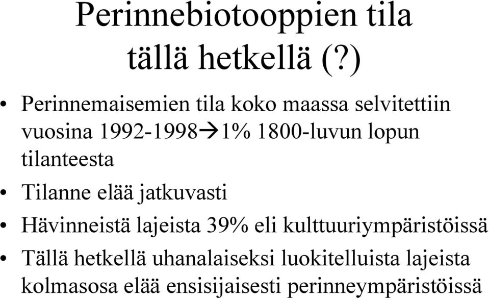 1800-luvun lopun tilanteesta Tilanne elää jatkuvasti Hävinneistä lajeista 39%