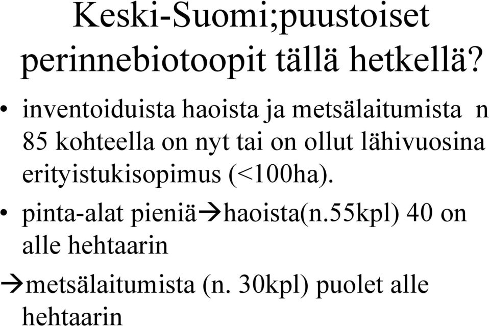 on ollut lähivuosina erityistukisopimus (<100ha).