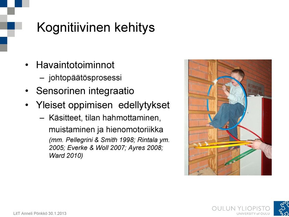 tilan hahmottaminen, muistaminen ja hienomotoriikka (mm.