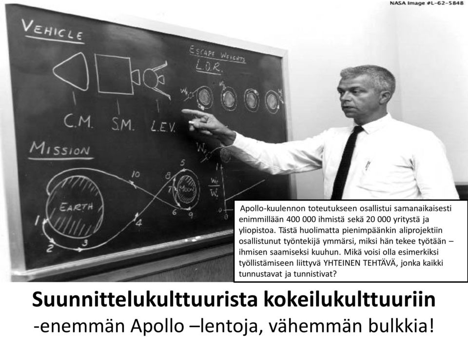 Tästä huolimatta pienimpäänkin aliprojektiin osallistunut työntekijä ymmärsi, miksi hän tekee työtään ihmisen