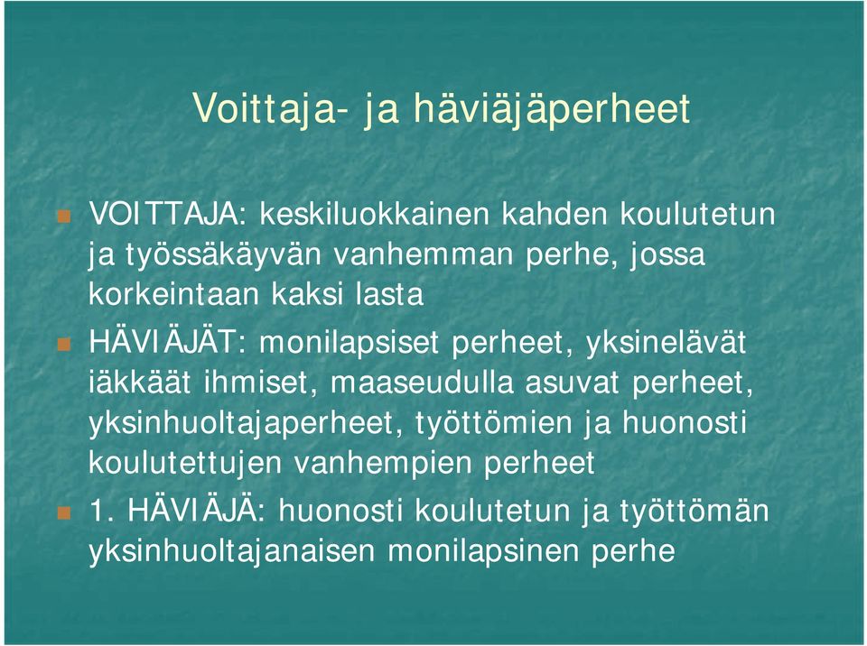 iäkkäät ihmiset, maaseudulla asuvat perheet, yksinhuoltajaperheet, työttömien ja huonosti