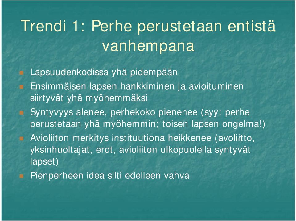 perhe perustetaan yhä myöhemmin; toisen lapsen ongelma!