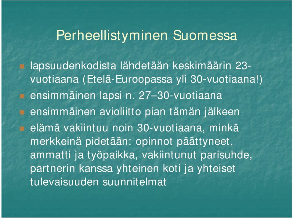 27 30-vuotiaana ensimmäinen avioliitto pian tämän jälkeen elämä vakiintuu noin 30-vuotiaana, minkä