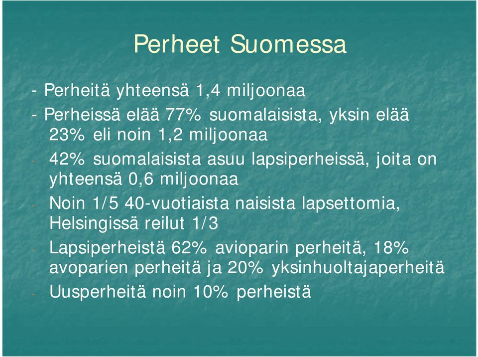 miljoonaa - Noin 1/5 40-vuotiaista naisista lapsettomia, Helsingissä reilut 1/3 - Lapsiperheistä