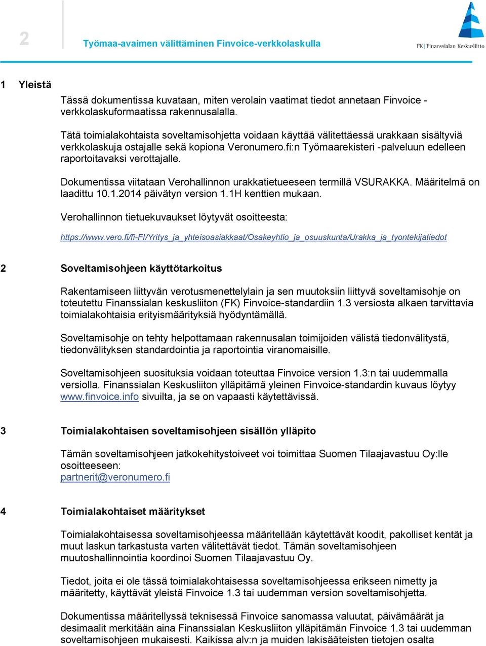 fi:n Työmaarekisteri -palveluun edelleen raportoitavaksi verottajalle. Dokumentissa viitataan Verohallinnon urakkatietueeseen termillä VSURAKKA. Määritelmä on laadittu 10.1.2014 päivätyn version 1.