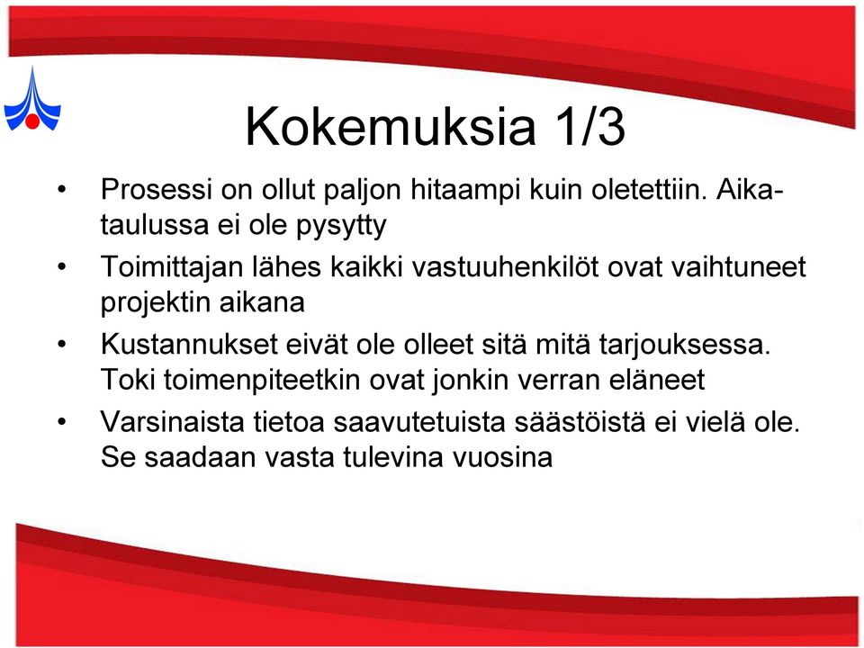 projektin aikana Kustannukset eivät ole olleet sitä mitä tarjouksessa.