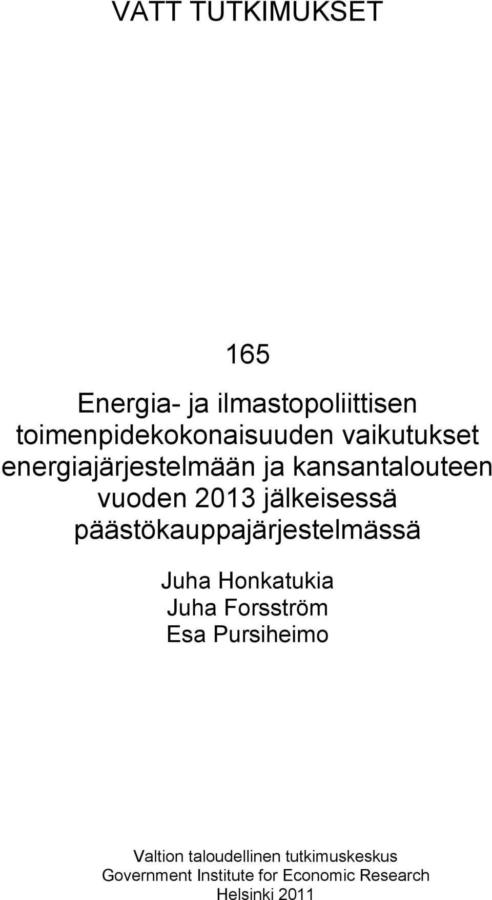 päästökauppajärjestelmässä Juha Honkatukia Juha Forsström Esa Pursiheimo