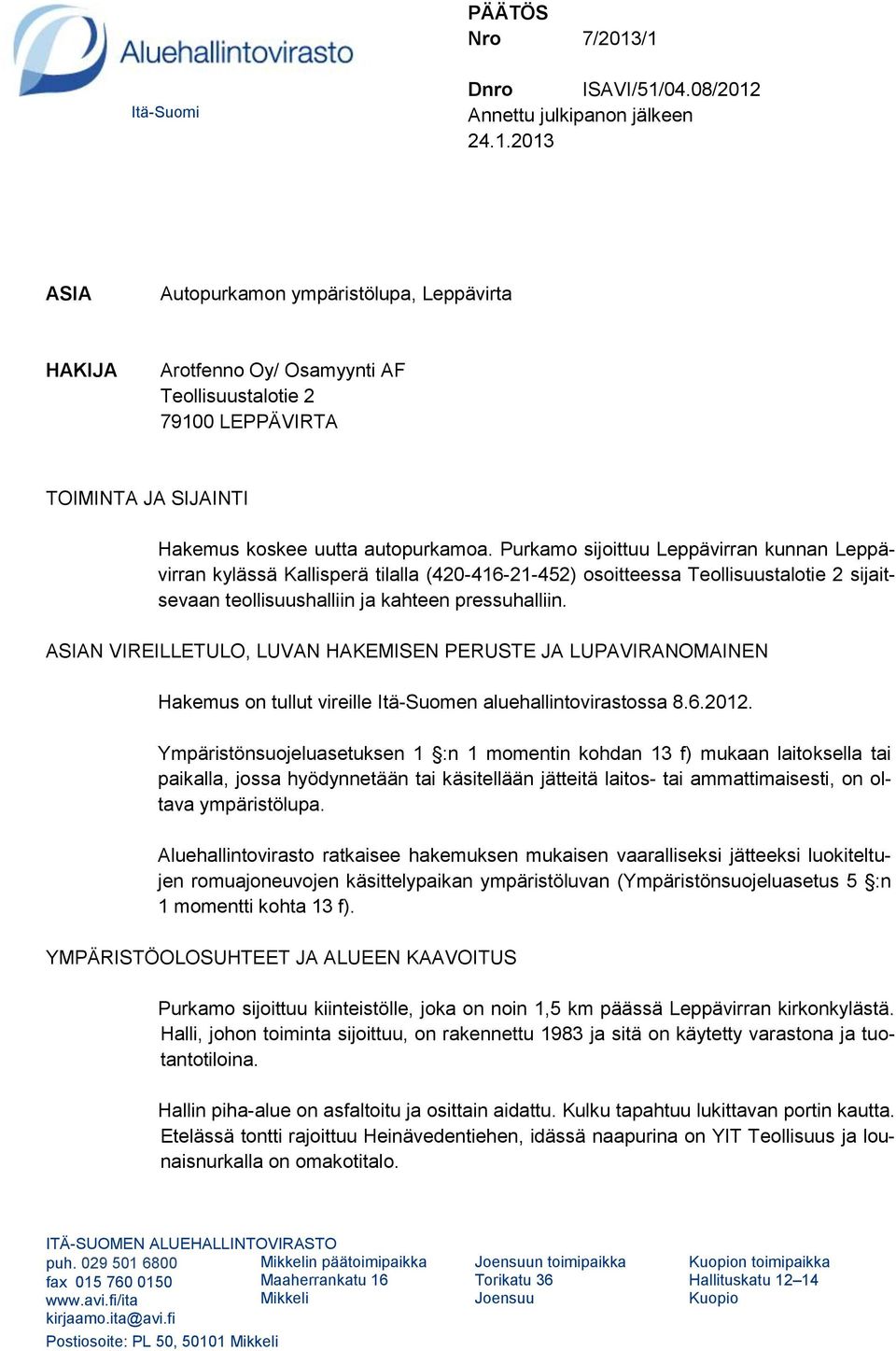 ASIAN VIREILLETULO, LUVAN HAKEMISEN PERUSTE JA LUPAVIRANOMAINEN. Hakemus on  tullut vireille Itä-Suomen aluehallintovirastossa - PDF Ilmainen lataus