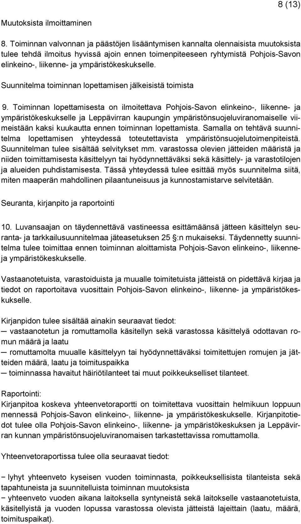 ympäristökeskukselle. Suunnitelma toiminnan lopettamisen jälkeisistä toimista 9.