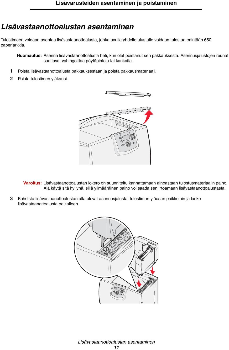 1 Poista lisävastaanottoalusta pakkauksestaan ja poista pakkausmateriaali. 2 Poista tulostimen yläkansi.