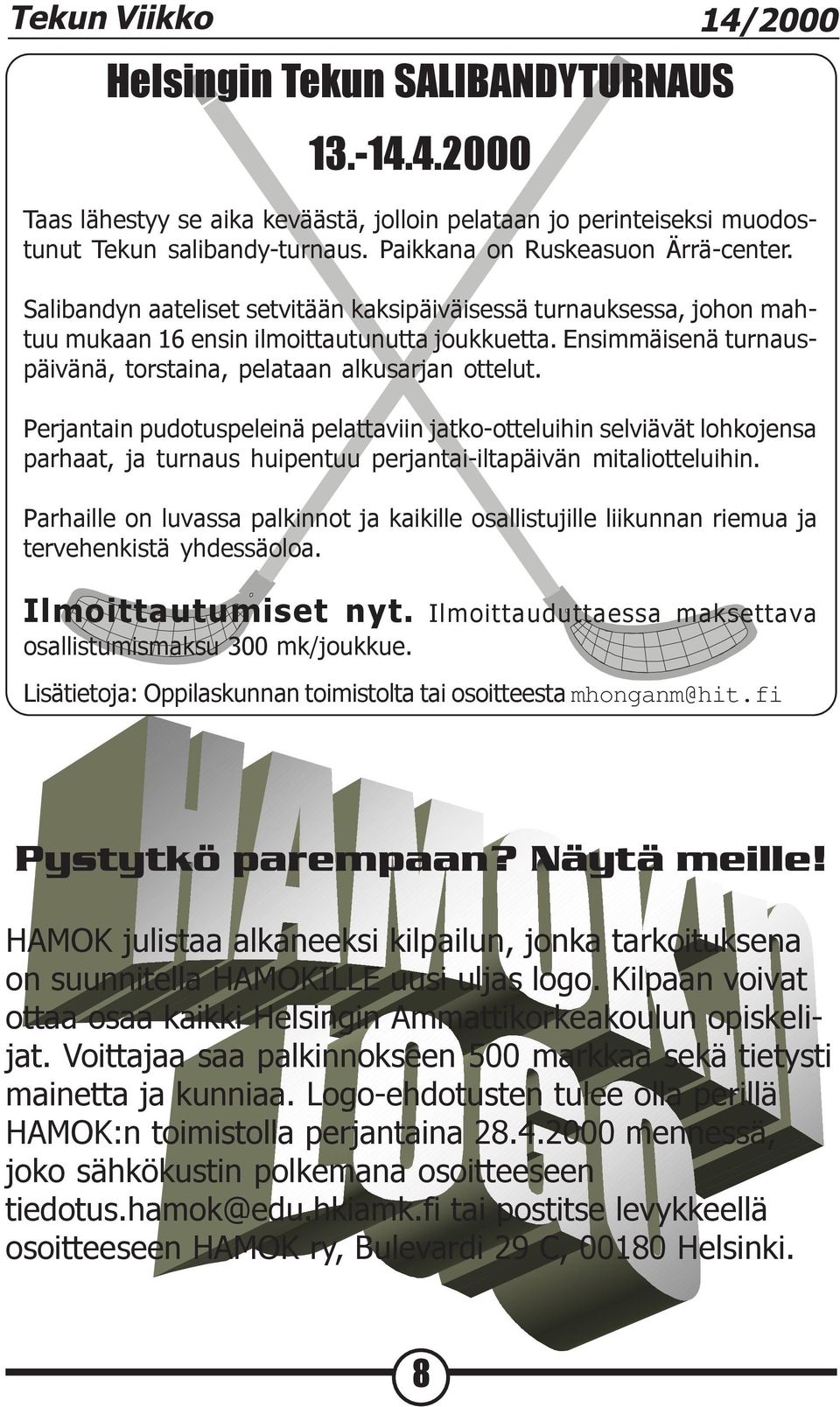 Ensimmäisenä turnauspäivänä, torstaina, pelataan alkusarjan ottelut.