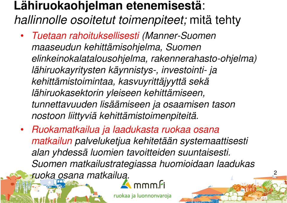 yleiseen kehittämiseen, tunnettavuuden lisäämiseen ja osaamisen tason nostoon liittyviä kehittämistoimenpiteitä.