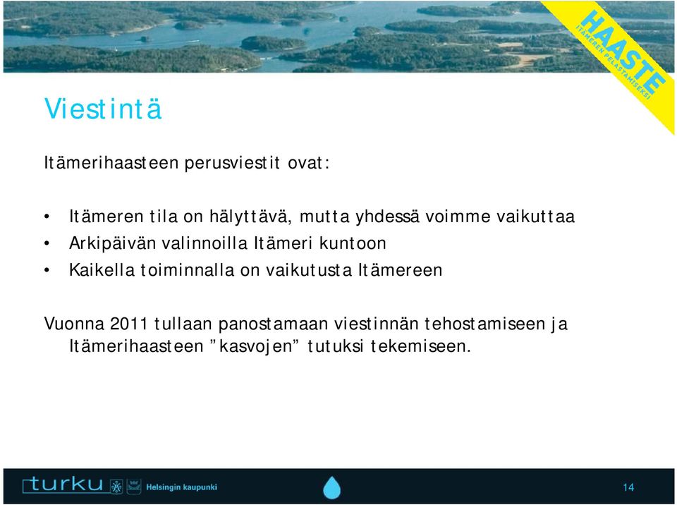 Kaikella toiminnalla on vaikutusta Itämereen Vuonna 2011 tullaan