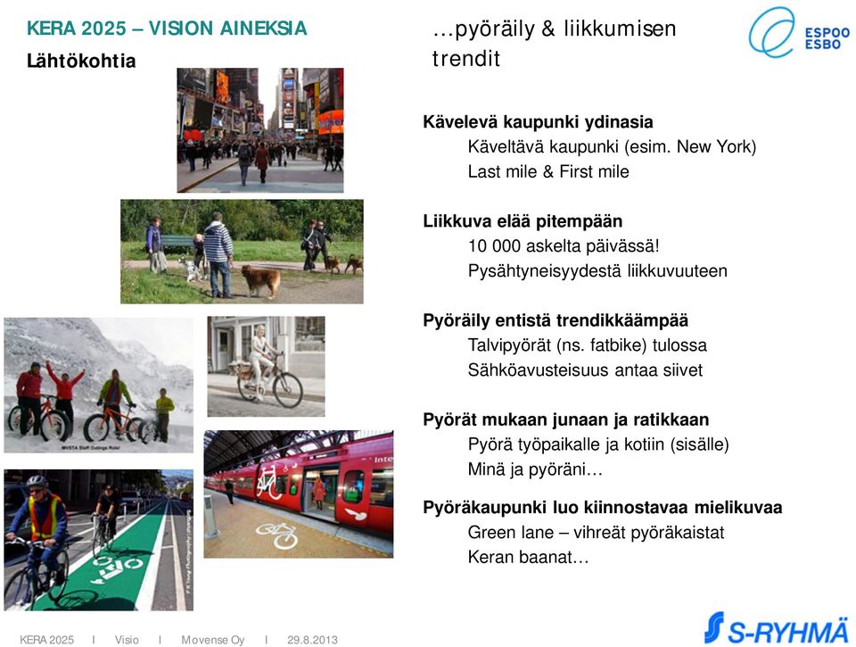Pysähtyneisyydestä liikkuvuuteen Pyöräily entistä trendikkäämpää Talvipyörät (ns.
