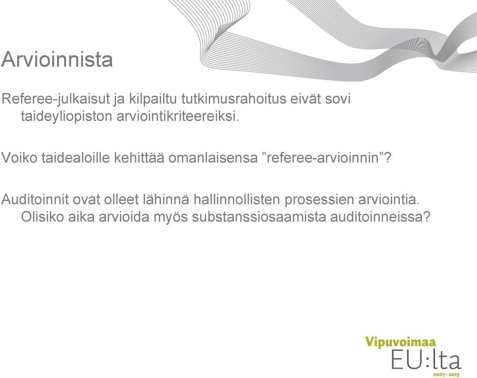 Voiko taidealoille kehittää omanlaisensa referee-arvioinnin?